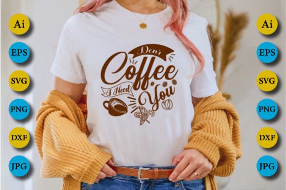 Dear Coffee I Need You