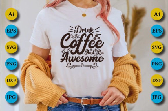 Drink Coffee and Be Awesome