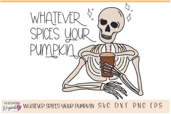 Whatever Spices Your Pumpkin Skeleton