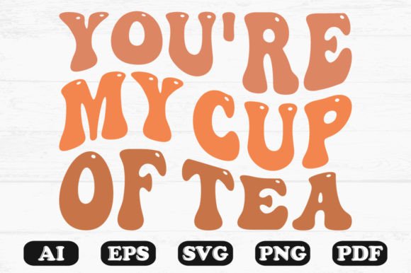 You’re My Cup of Tea Retro Wavy SVG